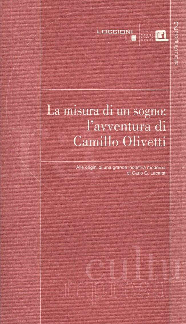 La misura di un sogno: l’avventura di Camillo Olivetti
