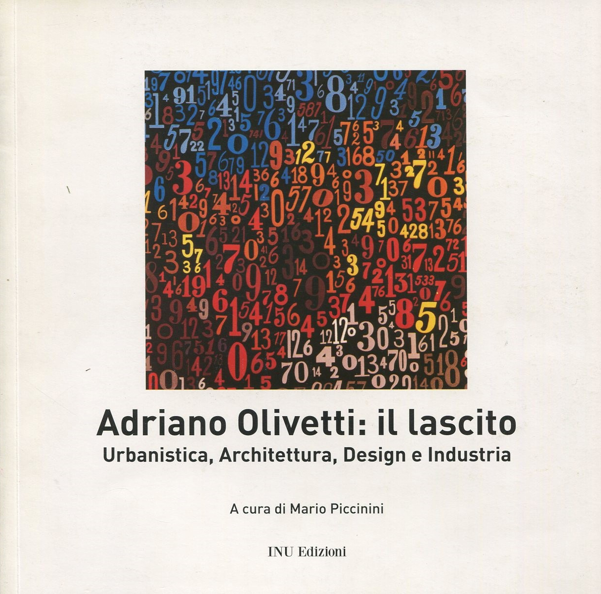 Adriano Olivetti: The Legacy. Urbanism, Architecture, Design and Industry