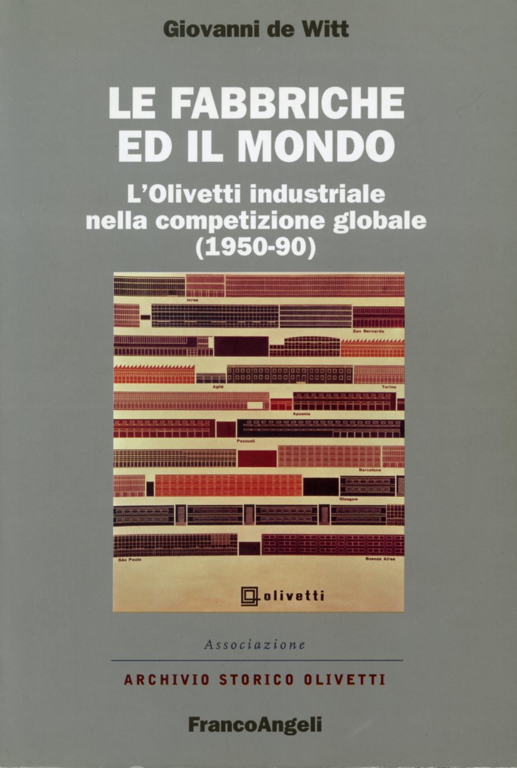 Le fabbriche ed il mondo. L’Olivetti industriale nella competizione globale (1950-90)