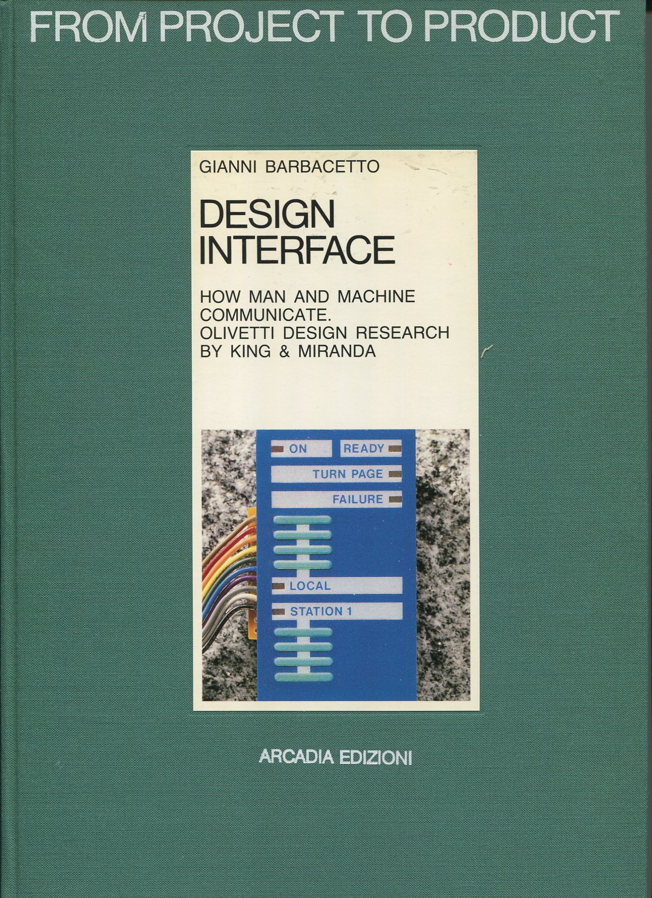 Design Interface – How man and machine communicate. Olivetti design research by King & Miranda