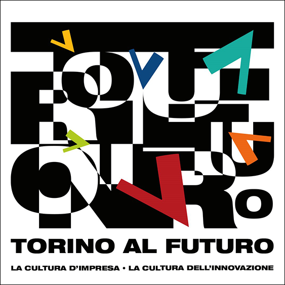 Torino Al Futuro. La Cultura d’Impresa, la Cultura dell’Innovazione