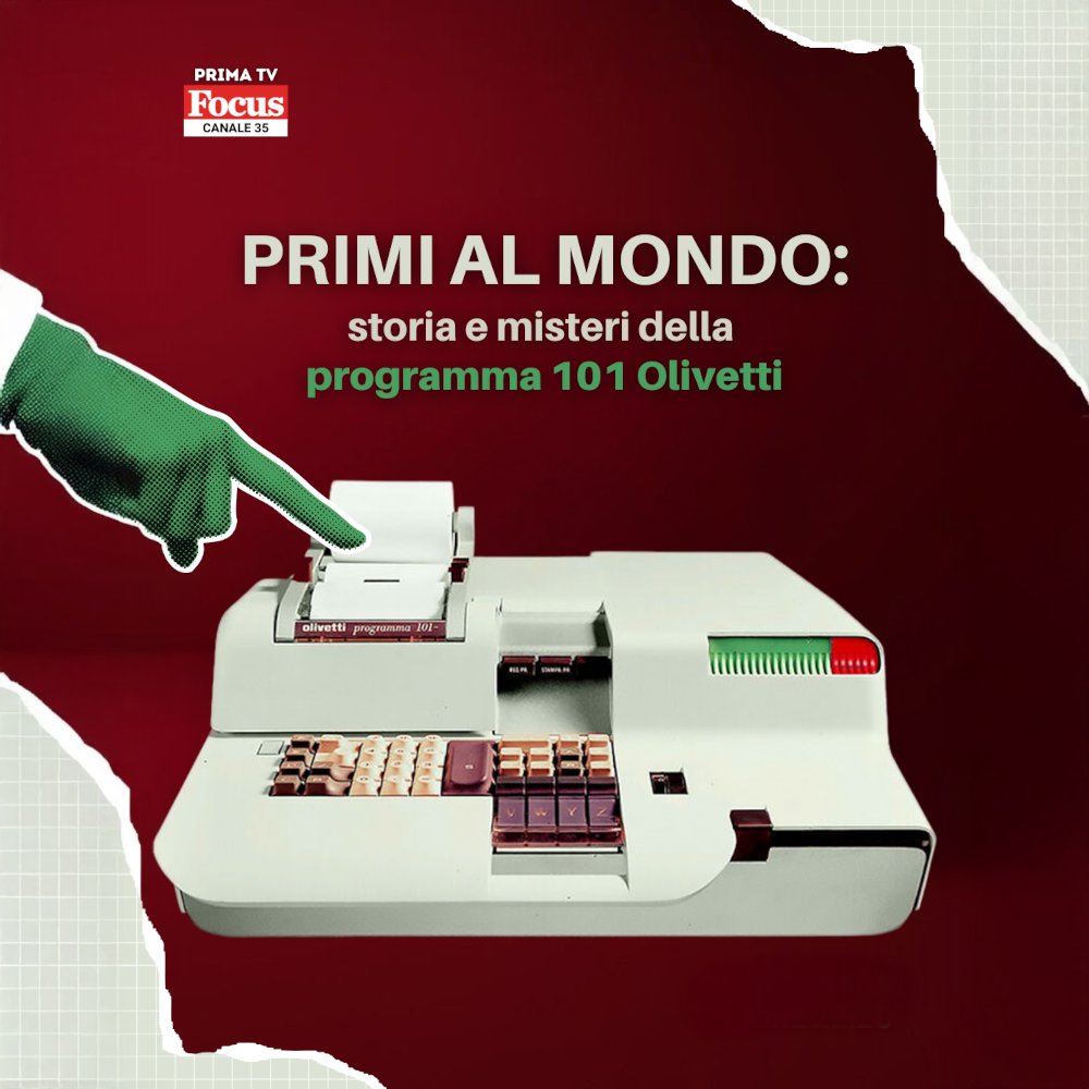 Speciale Focus “Primi al mondo. Storia e misteri della Programma 101 Olivetti”